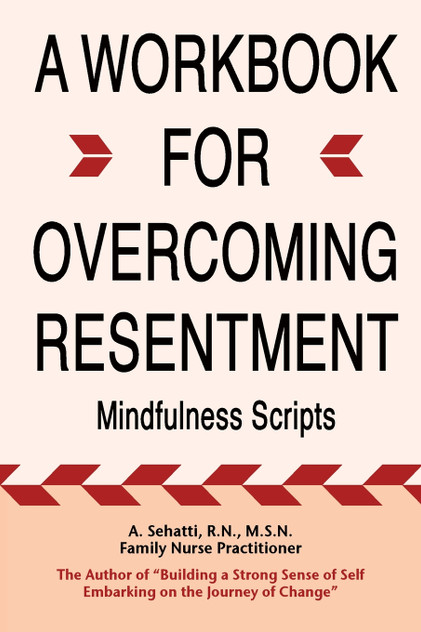 A WORKBOOK FOR OVERCOMING RESENTMENT