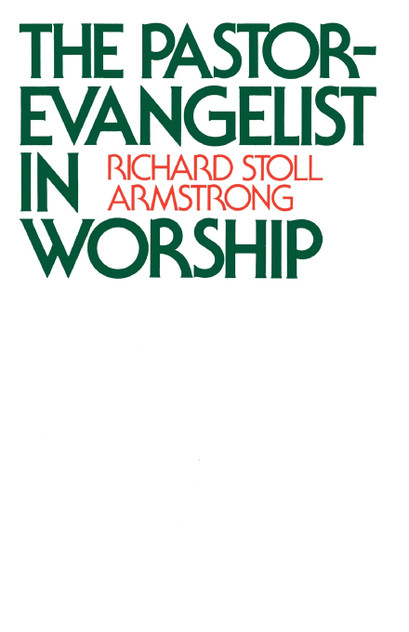The Pastor-Evangelist in Worship The Pastor-Evangelist in Worship