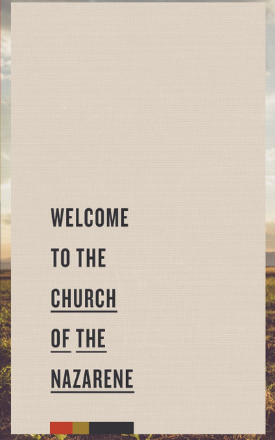 Welcome to the Church of the Nazarene Welcome to the Church of the Nazarene