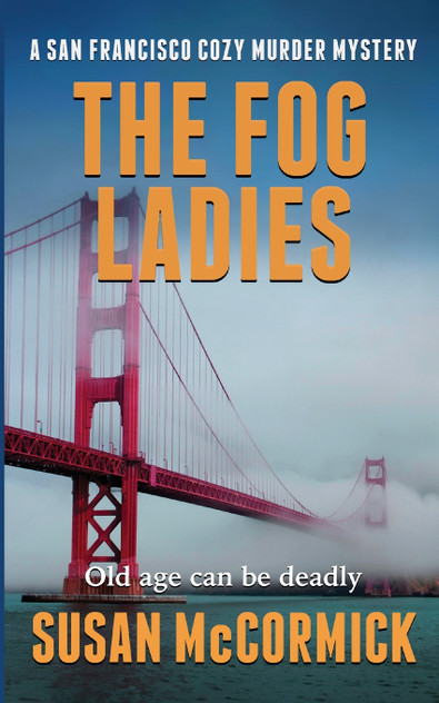 The Fog Ladies (A San Francisco Cozy Murder Mystery Book 1) The Fog Ladies (A San Francisco Cozy Murder Mystery Book 1)