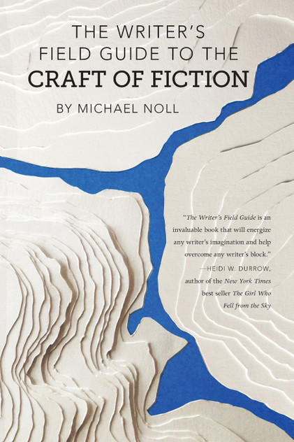 The Writer's Field Guide to the Craft of Fiction The Writer's Field Guide to the Craft of Fiction