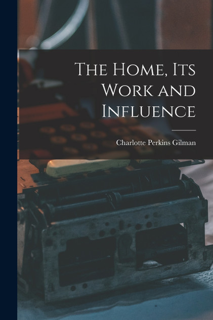 The Home, its Work and Influence The Home, its Work and Influence