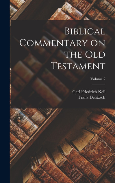 Biblical Commentary on the Old Testament; Volume 2 Biblical Commentary on the Old Testament; Volume 2