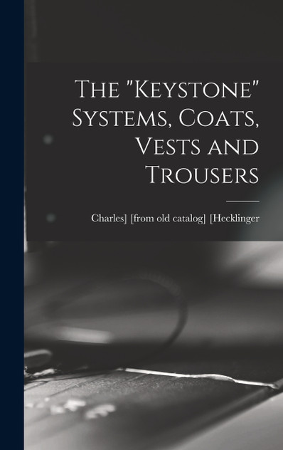 The "keystone" Systems, Coats, Vests and Trousers The "keystone" Systems, Coats, Vests and Trousers