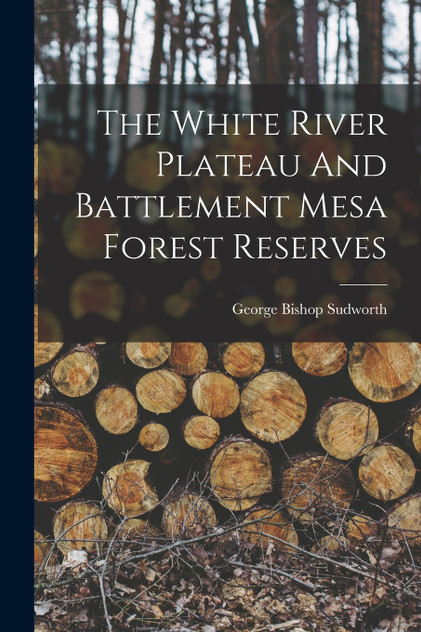 The White River Plateau And Battlement Mesa Forest Reserves The White River Plateau And Battlement Mesa Forest Reserves