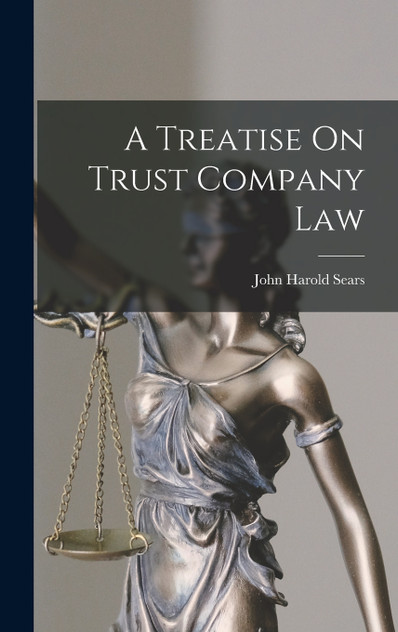 A Treatise On Trust Company Law A Treatise On Trust Company Law