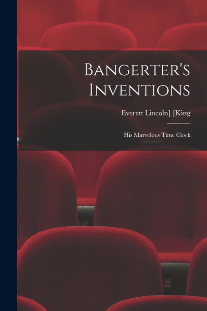 Bangerter's Inventions; His Marvelous Time Clock