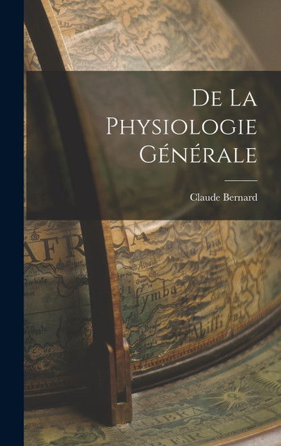 De la Physiologie Générale De la Physiologie Générale