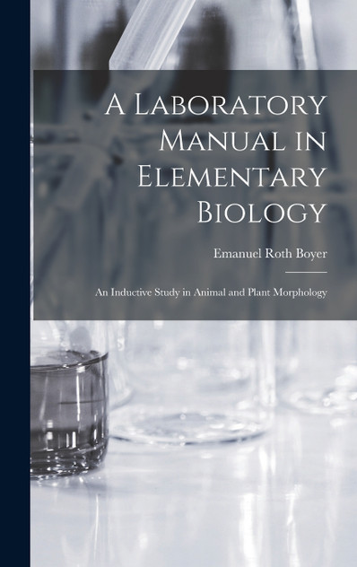 A Laboratory Manual in Elementary Biology A Laboratory Manual in Elementary Biology