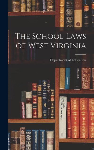 The School Laws of West Virginia The School Laws of West Virginia