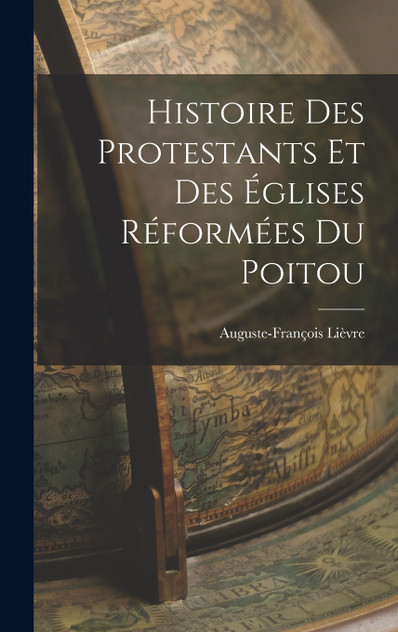 Histoire des Protestants et des Églises Réformées du Poitou Histoire des Protestants et des Églises Réformées du Poitou