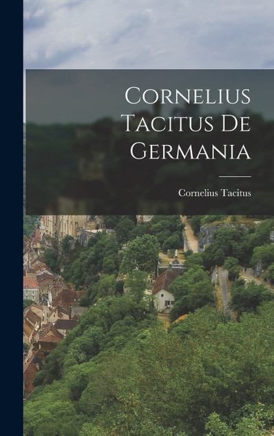 Cornelius Tacitus de Germania Cornelius Tacitus de Germania