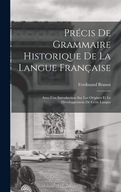 Précis De Grammaire Historique De La Langue Française Précis De Grammaire Historique De La Langue Française