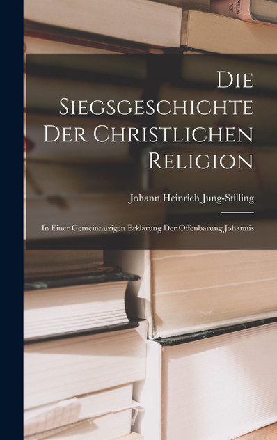 Die Siegsgeschichte der christlichen Religion Die Siegsgeschichte der christlichen Religion
