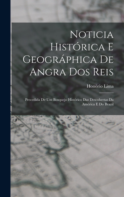 Noticia Histórica E Geográphica De Angra Dos Reis