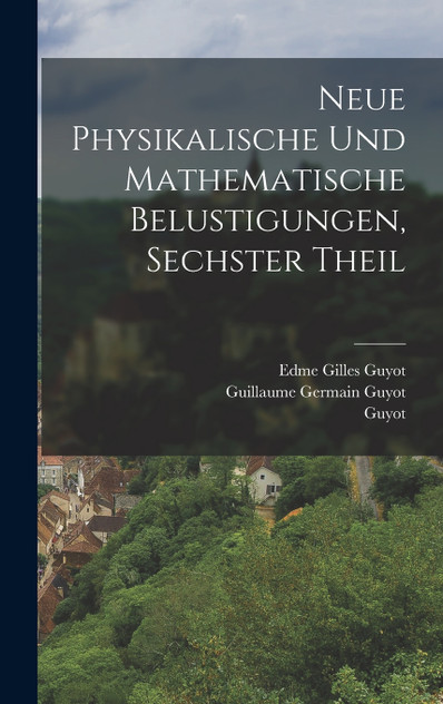 Neue physikalische und mathematische Belustigungen, Sechster Theil Neue physikalische und mathematische Belustigungen, Sechster Theil