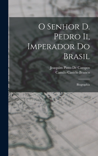 O Senhor D. Pedro Ii, Imperador Do Brasil O Senhor D. Pedro Ii, Imperador Do Brasil