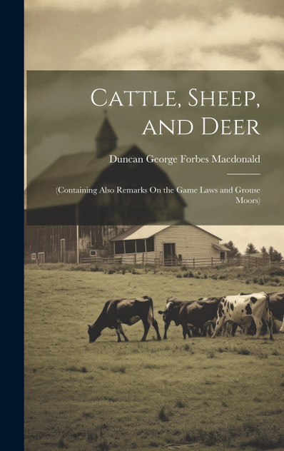 Cattle, Sheep, and Deer Cattle, Sheep, and Deer