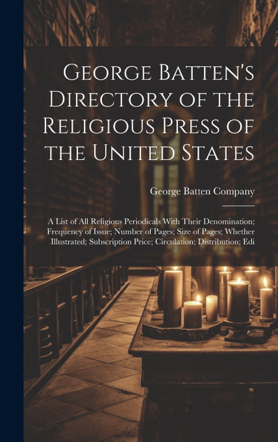 George Batten's Directory of the Religious Press of the United States