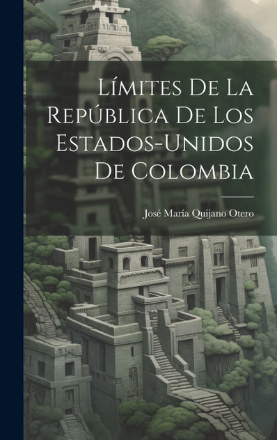 Límites De La República De Los Estados-Unidos De Colombia Límites De La República De Los Estados-Unidos De Colombia
