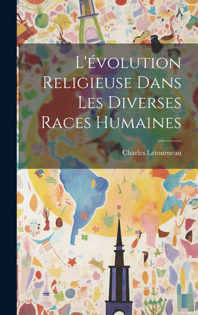 L'évolution Religieuse Dans Les Diverses Races Humaines L'évolution Religieuse Dans Les Diverses Races Humaines