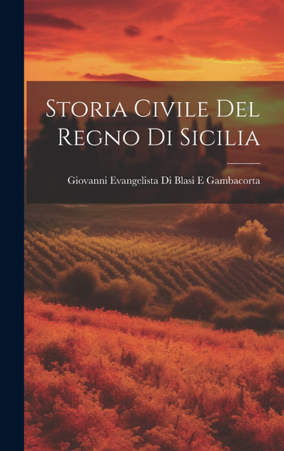 Storia Civile Del Regno Di Sicilia Storia Civile Del Regno Di Sicilia