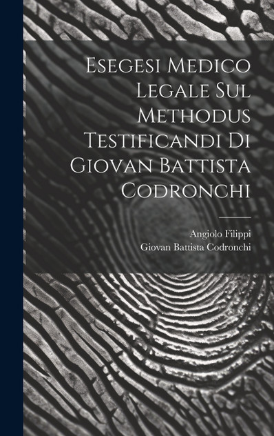 Esegesi Medico Legale Sul Methodus Testificandi Di Giovan Battista Codronchi