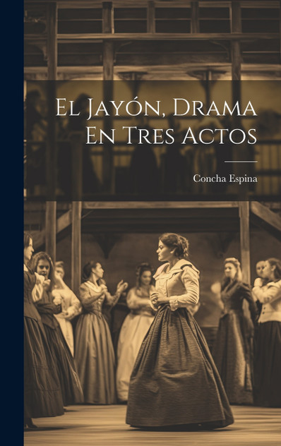 El Jayón, Drama En Tres Actos El Jayón, Drama En Tres Actos