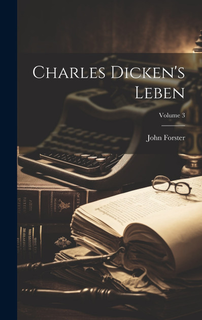 Charles Dicken's Leben; Volume 3