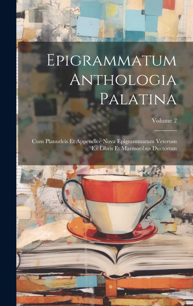 Epigrammatum Anthologia Palatina Epigrammatum Anthologia Palatina
