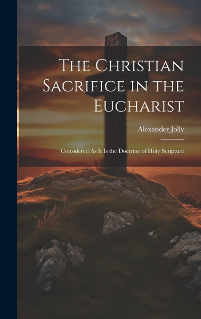 The Christian Sacrifice in the Eucharist The Christian Sacrifice in the Eucharist