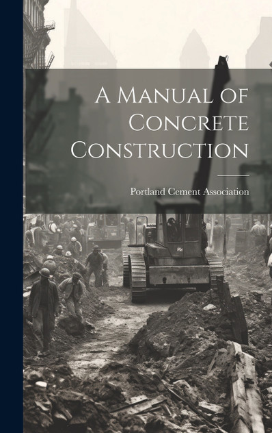 A Manual of Concrete Construction