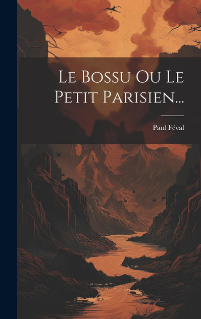 Le Bossu Ou Le Petit Parisien... Le Bossu Ou Le Petit Parisien...