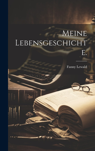 Meine Lebensgeschichte. Meine Lebensgeschichte.