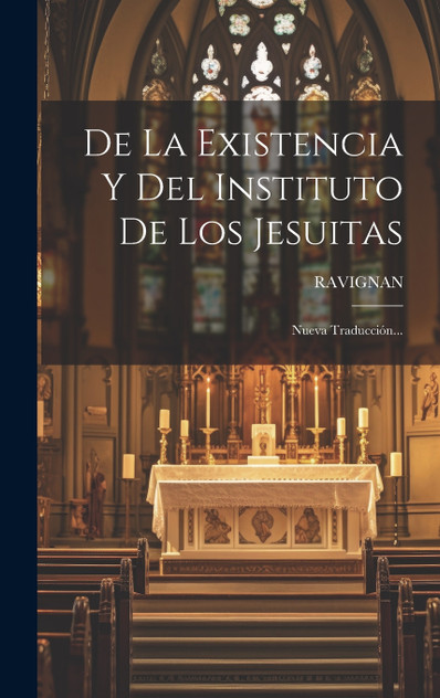 De La Existencia Y Del Instituto De Los Jesuitas De La Existencia Y Del Instituto De Los Jesuitas