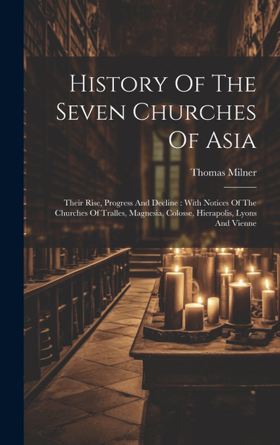 History Of The Seven Churches Of Asia History Of The Seven Churches Of Asia