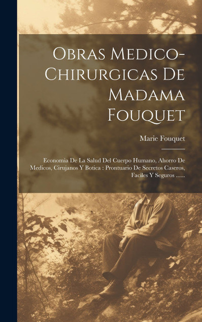 Obras Medico-chirurgicas De Madama Fouquet Obras Medico-chirurgicas De Madama Fouquet