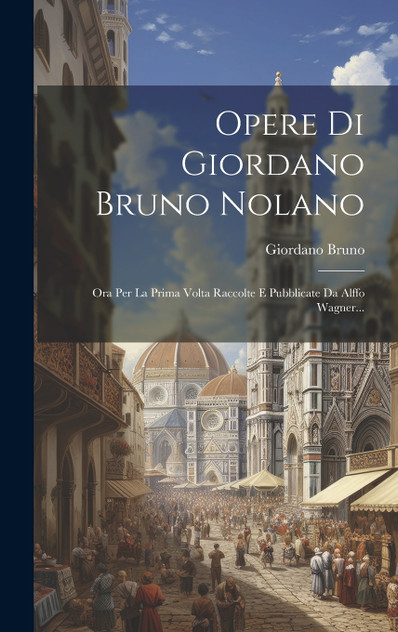 Opere Di Giordano Bruno Nolano Opere Di Giordano Bruno Nolano