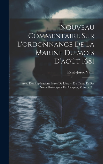 Nouveau Commentaire Sur L'ordonnance De La Marine Du Mois D'août 1681 Nouveau Commentaire Sur L'ordonnance De La Marine Du Mois D'août 1681