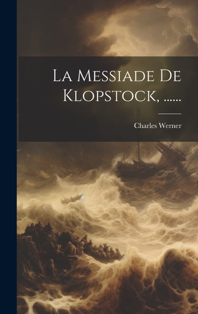 La Messiade De Klopstock, ...... La Messiade De Klopstock, ......