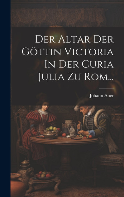 Der Altar Der Göttin Victoria In Der Curia Julia Zu Rom... Der Altar Der Göttin Victoria In Der Curia Julia Zu Rom...