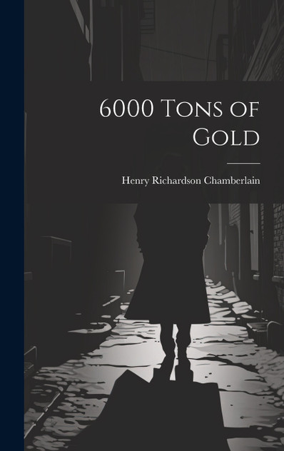 6000 Tons of Gold 6000 Tons of Gold