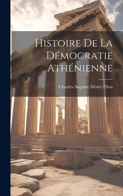 Histoire de la Démocratie Athénienne Histoire de la Démocratie Athénienne