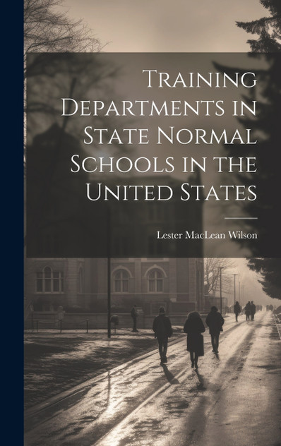 Training Departments in State Normal Schools in the United States Training Departments in State Normal Schools in the United States