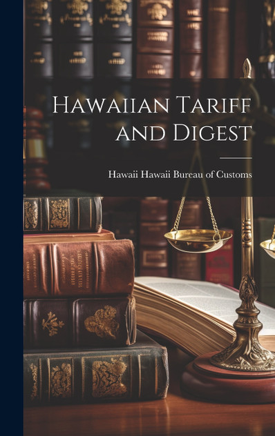 Hawaiian Tariff and Digest Hawaiian Tariff and Digest