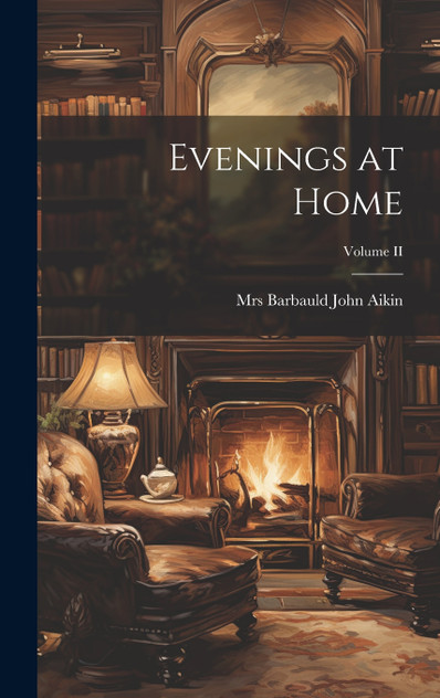 Evenings at Home; Volume II Evenings at Home; Volume II