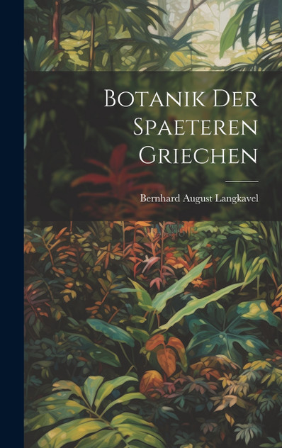 Botanik der Spaeteren Griechen