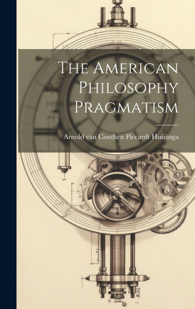 The American Philosophy Pragmatism The American Philosophy Pragmatism