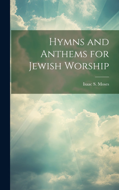 Hymns and Anthems for Jewish Worship Hymns and Anthems for Jewish Worship