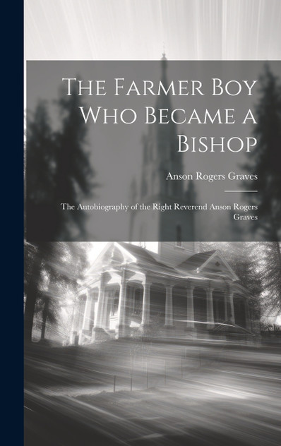 The Farmer Boy Who Became a Bishop The Farmer Boy Who Became a Bishop
